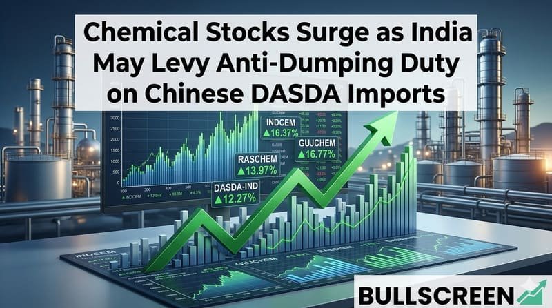 Chemical Stocks Surge as India May Levy Anti-Dumping Duty on Chinese DASDA Imports